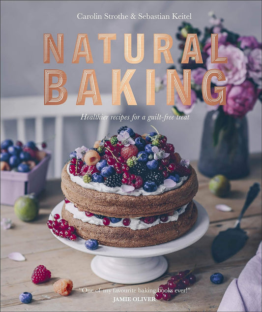 Natural Baking by Carolin Strothe & Sebastien Keitel - Hardback